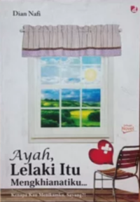 Image of Ayah, Lelaki Itu Mengkhianatiku...