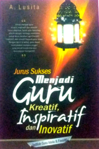 Image of Jurus Sukses Menjadi Guru Kreatif, Inspiratif dan Inovatif