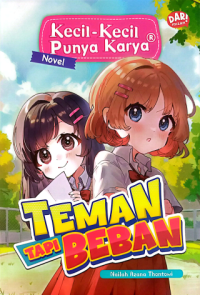 Image of Kecil-kecil Punya Karya : Teman Tapi Beban